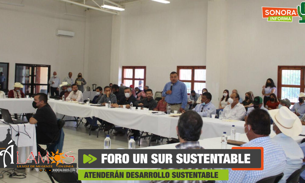 ÁLAMOS, SEDE DE FORO PARA DESARROLLO SUSTENTABLE DEL SUR DE SONORA